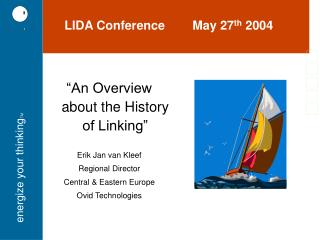 “An Overview about the History of Linking” Erik Jan van Kleef Regional Director