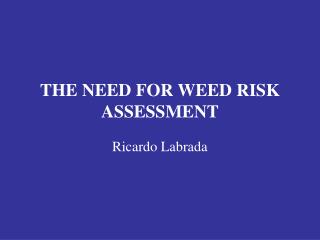 THE NEED FOR WEED RISK ASSESSMENT