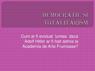 Democratie si totalitarism