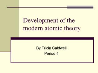 Development of the modern atomic theory