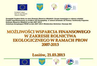 MOŻLIWOŚCI WSPARCIA FINANSOWEGO W ZAKRESIE ROLNICTWA EKOLOGICZNEGO W RAMACH PROW 2007-2013