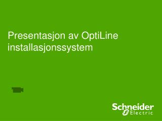 Presentasjon av OptiLine installasjonssystem