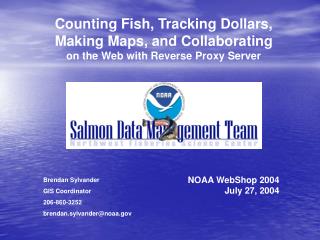 Brendan Sylvander GIS Coordinator 206-860-3252 brendan.sylvander@noaa