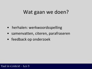 Wat gaan we doen?