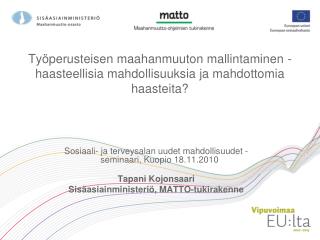 Sosiaali- ja terveysalan uudet mahdollisuudet -seminaari, Kuopio 18.11.2010 Tapani Kojonsaari