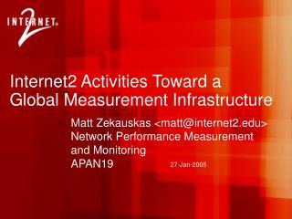 Internet2 Activities Toward a Global Measurement Infrastructure