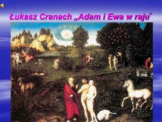 Łukasz Cranach „Adam i Ewa w raju ”