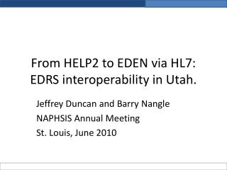 From HELP2 to EDEN via HL7: EDRS interoperability in Utah.