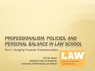 Professionalism, Policies, and Personal balance in Law School