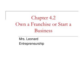 Chapter 4.2 Own a Franchise or Start a Business