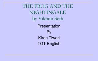 THE FROG AND THE NIGHTINGALE by Vikram Seth