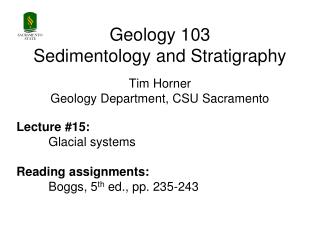 Geology 103 Sedimentology and Stratigraphy Tim Horner Geology Department, CSU Sacramento