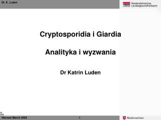 Cryptosporidia i Giardia Analityka i wyzwania Dr Katrin Luden