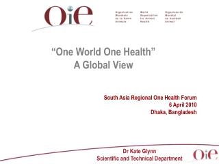 “One World One Health” A Global View