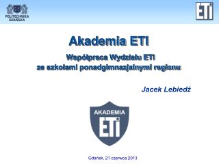 Akademia ETI W spółpraca Wydziału ETI ze szkołami ponadgimnazjalnymi regionu