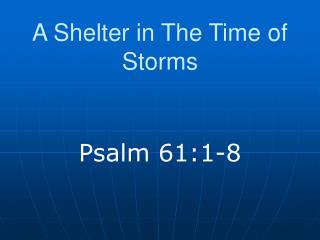 A Shelter in The Time of Storms