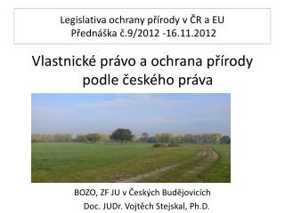 Legislativa ochrany přírody v ČR a EU Přednáška č.9/2012 -16.11.2012