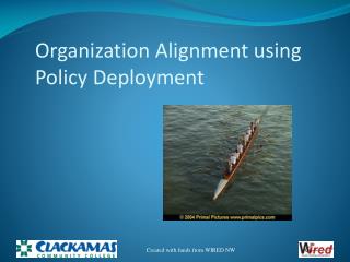 Organization Alignment using Policy Deployment