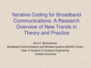 Amir H. Banihashemi Broadband Communications and Wireless Systems (BCWS) Centre