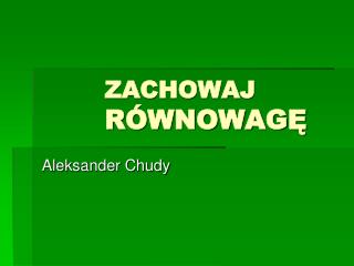 ZACHOWAJ RÓWNOWAGĘ