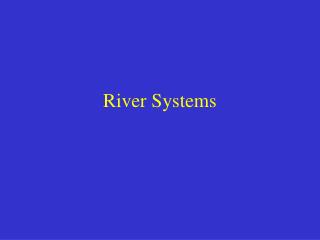 River Systems