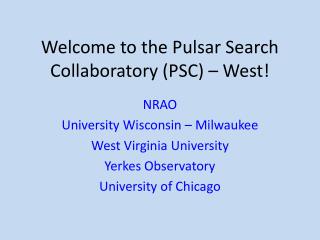 Welcome to the Pulsar Search Collaboratory (PSC) – West!