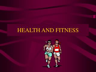 HEALTH AND FITNESS