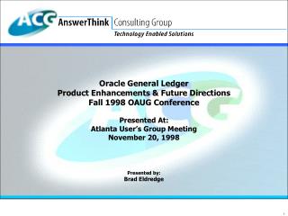 Oracle General Ledger Product Enhancements &amp; Future Directions Fall 1998 OAUG Conference