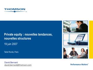 Private equity : nouvelles tendances, nouvelles structures 19 juin 2007 Table Ronde, Paris