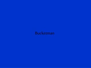Bucketman