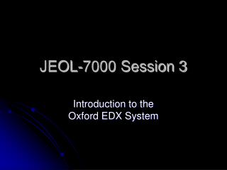 JEOL-7000 Session 3