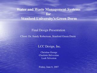 Water and Waste Management Systems for Stanford University’s Green Dorm