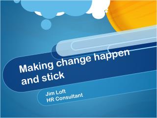 Making change happen and stick