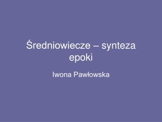 Średniowiecze – synteza epoki