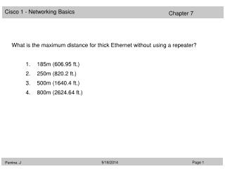 What is the maximum distance for thick Ethernet without using a repeater? 185m (606.95 ft.)