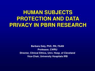 HUMAN SUBJECTS PROTECTION AND DATA PRIVACY IN PBRN RESEARCH