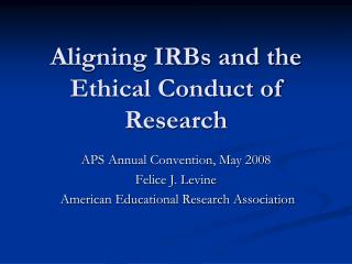 Aligning IRBs and the Ethical Conduct of Research