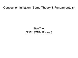 Convection Initiation (Some Theory &amp; Fundamentals)