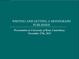 WRITING AND GETTING A MONOGRAPH PUBLISHED