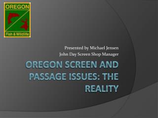 Oregon Screen and Passage Issues: The Reality