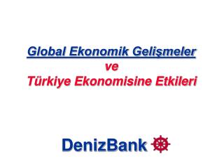 Global Ekonomik Gelişmeler ve Türkiye Ekonomisine Etkileri