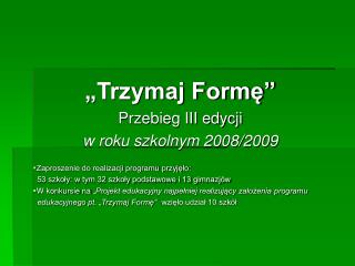 „Trzymaj Formę” Przebieg III edycji w roku szkolnym 2008/2009