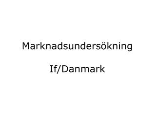 Marknadsundersökning If/Danmark