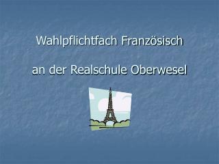 Wahlpflichtfach Französisch an der Realschule Oberwesel