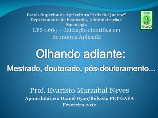 Prof. Evaristo Marzabal Neves Apoio didático: Daniel Oyan/Bolsista PET-GAEA Fevereiro 2012