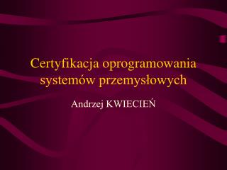 Certyfikacja oprogramowania systemów przemysłowych