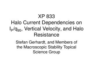 XP 833 Halo Current Dependencies on I P /q 95 , Vertical Velocity  and Halo Resistance