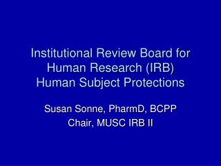 Institutional Review Board for Human Research (IRB) Human Subject Protections