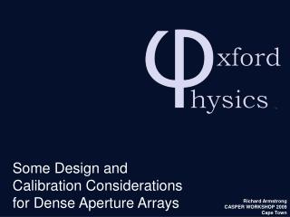 Some Design and Calibration Considerations for Dense Aperture Arrays