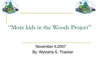 “More kids in the Woods Project”